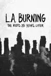 L.A. Burning: The Riots 25 Years Later_peliplat