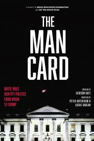 The Man Card: White Male Identity Politics from Nixon to Trump_peliplat