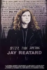 Better Than Something: Jay Reatard_peliplat