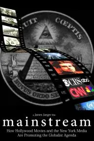 Mainstream: How Hollywood Movies and the New York Media Are Promoting the Globalist Agenda_peliplat