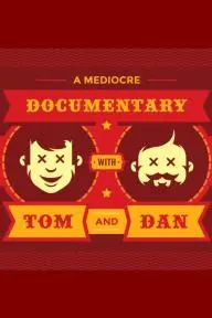 A Mediocre Documentary with Tom And Dan_peliplat
