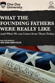 What the Founding Fathers were Really Like (and What We can Learn from Them Today)_peliplat
