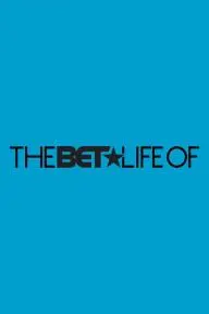 The BET Life of ...._peliplat