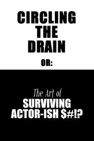 Circling The Drain: or The Art of Surviving Actor-ish Events_peliplat