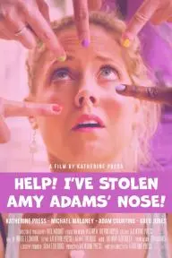 Help! I've Stolen Amy Adams' Nose!_peliplat