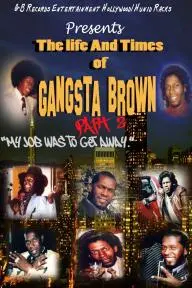 The Life and Times of Gangsta Brown Part 2_peliplat