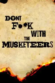 Don't F**k with the Musketeers_peliplat