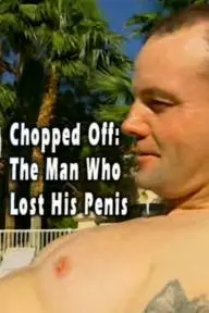 Chopped Off: The Man Who Lost His Penis_peliplat
