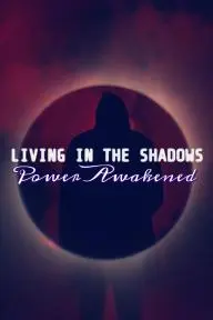 Living in the Shadows: Power Awakened_peliplat
