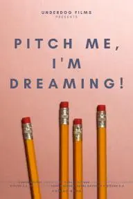 Pitch Me, I'm Dreaming_peliplat