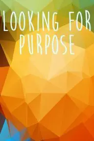 Looking for Purpose_peliplat