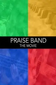 Praise Band: The Movie_peliplat