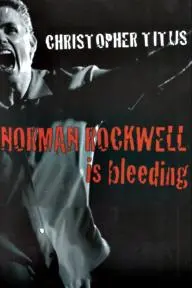 Christopher Titus: Norman Rockwell Is Bleeding_peliplat