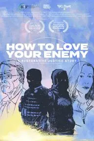 How to Love Your Enemy: A Restorative Justice Story_peliplat
