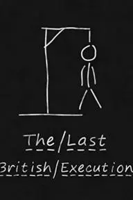The Last British Execution_peliplat