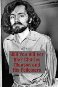 Will You Kill for Me? Charles Manson and His Followers_peliplat