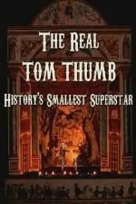 The Real Tom Thumb: History's Smallest Superstar_peliplat