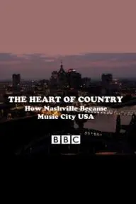 The Heart of Country: How Nashville Became Music City USA_peliplat
