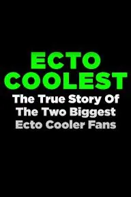 Ecto Coolest: The True Story of the Two Biggest Ecto Cooler Fans_peliplat