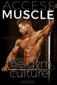 Access Muscle: The Gym Culture_peliplat