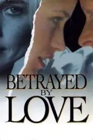 Betrayed by Love_peliplat