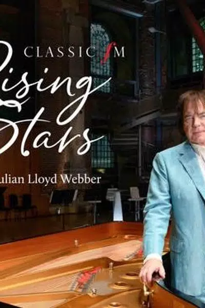Classic FM's Rising Stars with Julian Lloyd Webber