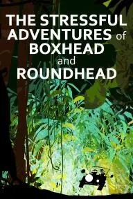 The Stressful Adventures of Boxhead & Roundhead_peliplat
