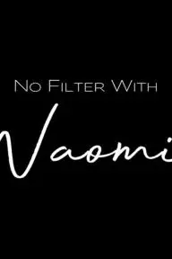 No Filter with Naomi_peliplat