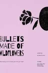 Bullets Made of Wildflowers_peliplat