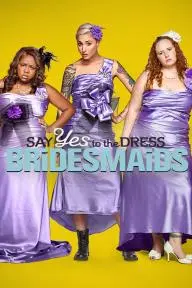 Say Yes to the Dress: Bridesmaids_peliplat
