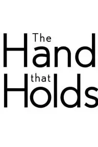 The Hand That Holds_peliplat
