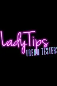 LadyTips: Trend Testers_peliplat