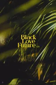 Black Love Future, A.D._peliplat