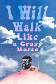 I Will Walk Like a Crazy Horse_peliplat