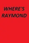 Where's Raymond?_peliplat