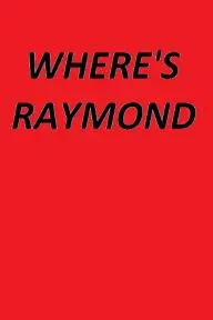 Where's Raymond?_peliplat