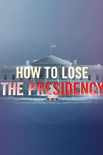 How to Lose the Presidency_peliplat