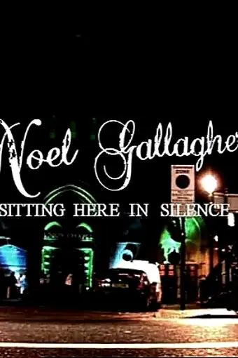Noel Gallagher: Sitting Here in Silence_peliplat