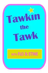 Tawkin the Tawk with Flo and Stine_peliplat
