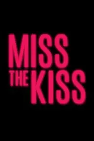 Miss the Kiss_peliplat