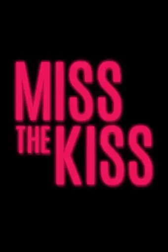 Miss the Kiss_peliplat