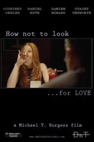 How Not to Look for Love_peliplat