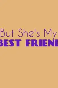 But She's My Best Friend_peliplat