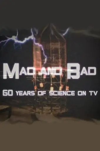 Mad and Bad: 60 Years of Science on TV_peliplat