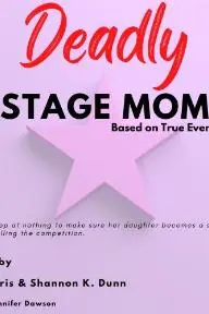 Deadly Stage Mom_peliplat