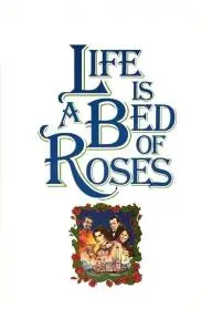 Life Is a Bed of Roses_peliplat