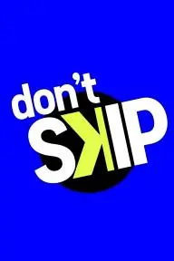 Don't Skip_peliplat
