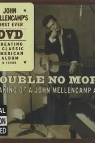 Trouble No More: The Making of a John Mellencamp Album_peliplat