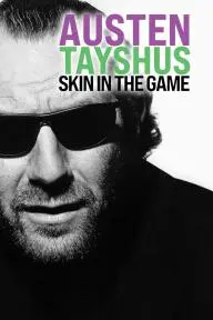 Austen Tayshus Skin in the Game_peliplat