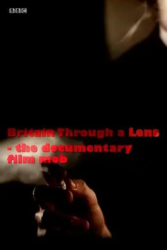 Britain Through a Lens - The Documentary Film Mob_peliplat